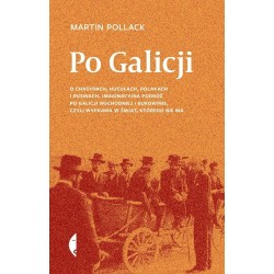 Po Galicji. O chasydach, Hucułach, Polakach...