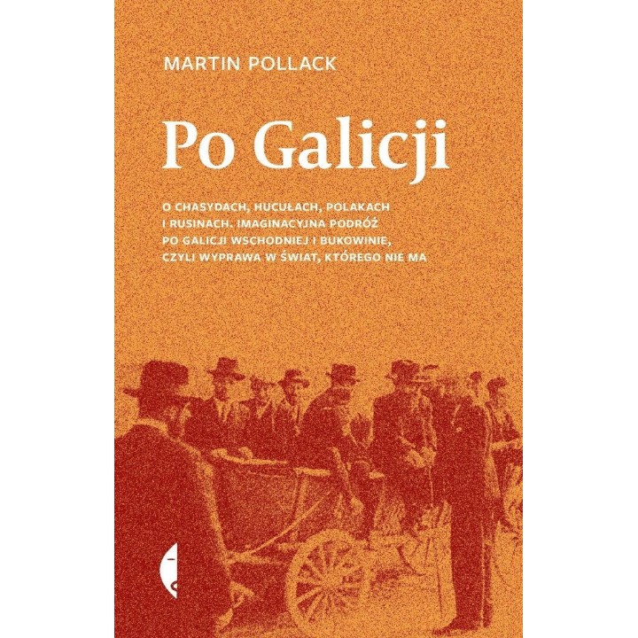 Po Galicji. O chasydach, Hucułach, Polakach...