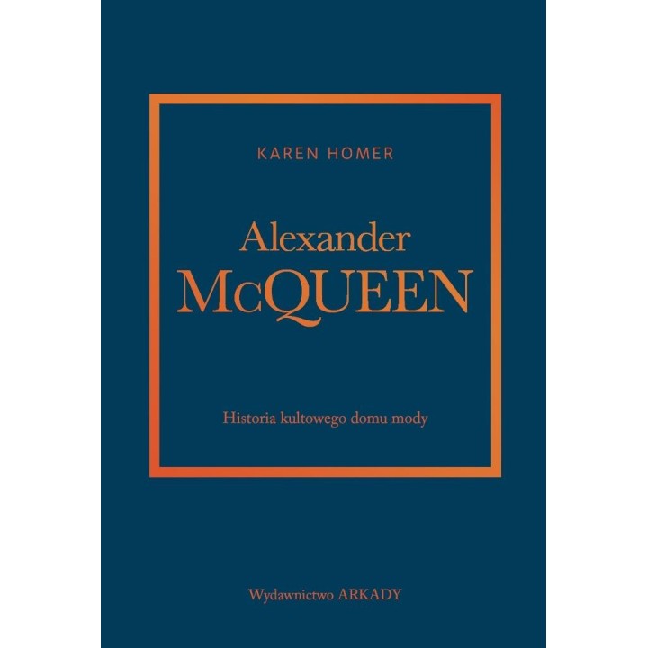 Alexander McQueen.Historia kultowego domu mody