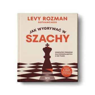 Jak wygrywać w szachy. Kompletny poradnik dla początkujących i nie tylko
