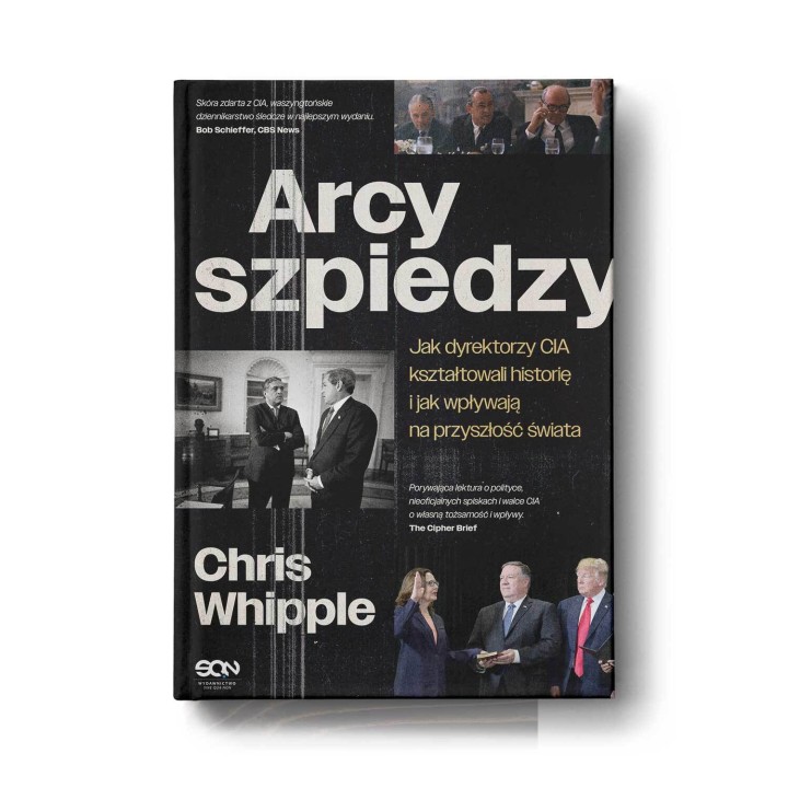 Arcyszpiedzy. Jak dyrektorzy CIA kształtowali historię i jak wpływają na przyszłość świata
