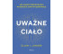 Uważne ciało. Jak nasze przekonania pomagają nam..