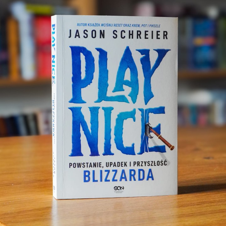 Play Nice. Powstanie, upadek i przyszłość Blizzarda