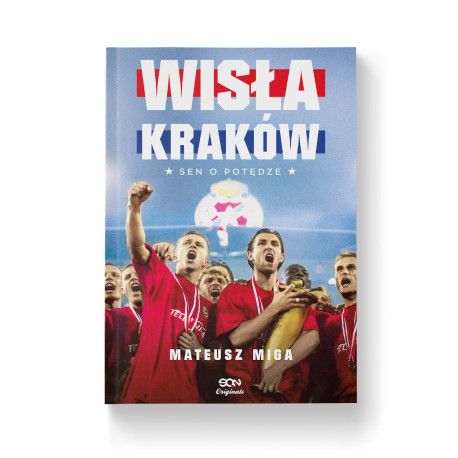 SQN Originals: Wisła Kraków. Sen o potędze