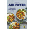 Air fryer. Przystawki, dania główne i desery