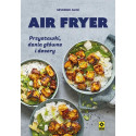 Air fryer. Przystawki, dania główne i desery