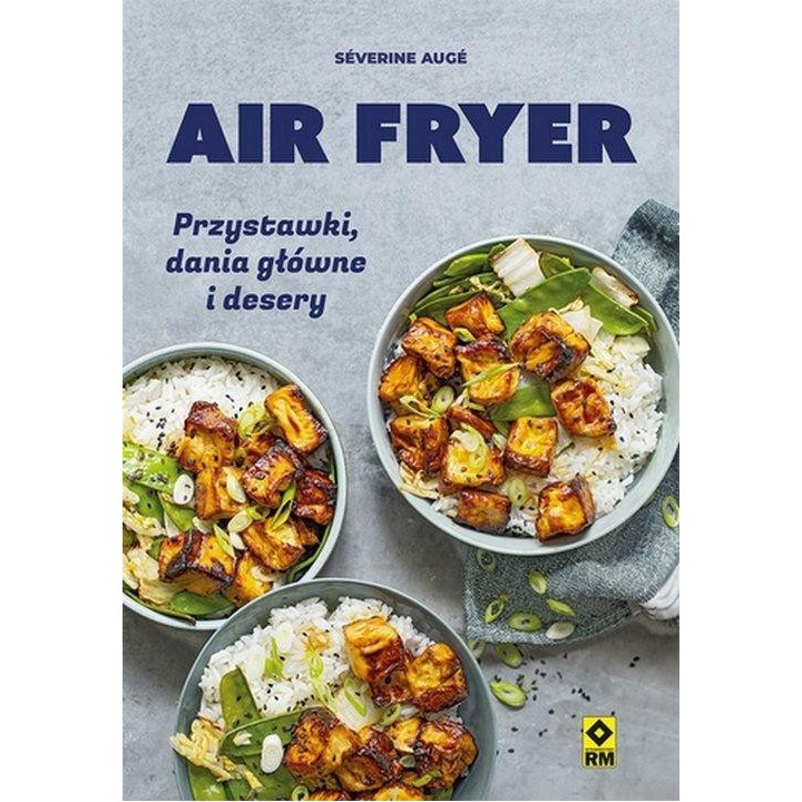 Air fryer. Przystawki, dania główne i desery