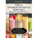 Biblia energetycznych koktajli proteinowych