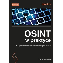 Osint w praktyce. Jak gromadzić i analizować dane