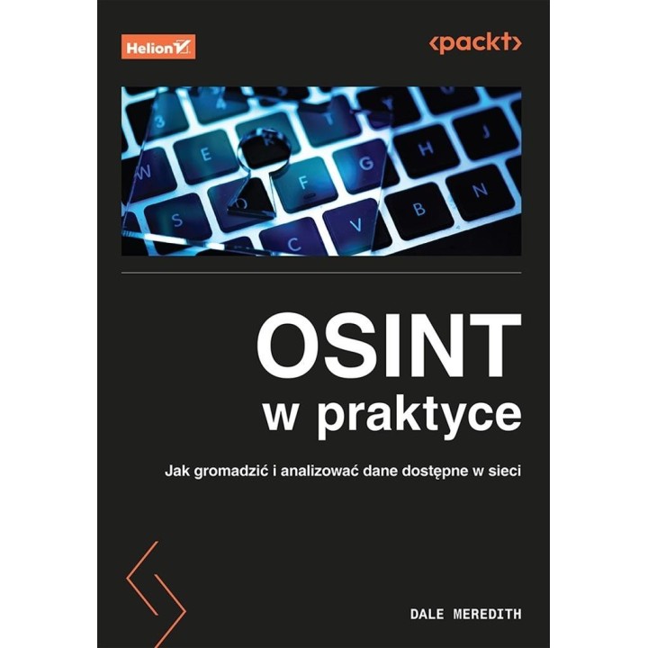 Osint w praktyce. Jak gromadzić i analizować dane