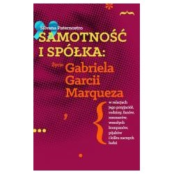 Samotność i spółka: Zycie Gabriela G. Marqueza..