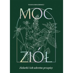 Moc ziół. Zielarki i ich sekretne przepisy