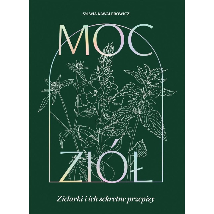 Moc ziół. Zielarki i ich sekretne przepisy