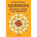 Ajurweda. Jak dbać o siebie i być zdrowym