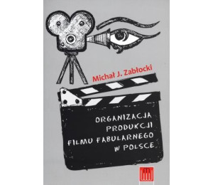 Organizacja produkcji filmu fabularnego w Polsce