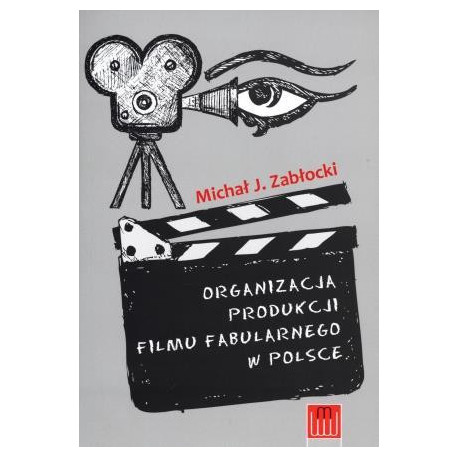 Organizacja produkcji filmu fabularnego w Polsce