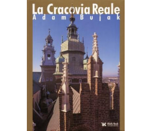 Królewski Kraków - La Cracovia Reale