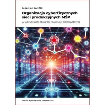Organizacja cyberfizycznych sieci produkcyjnych...