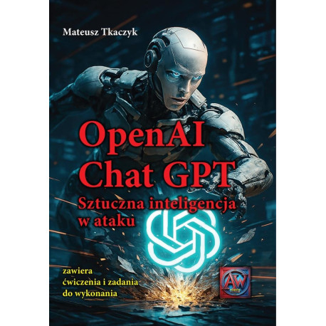 OpenAI Chat GPT. Sztuczna inteligencja w ataku