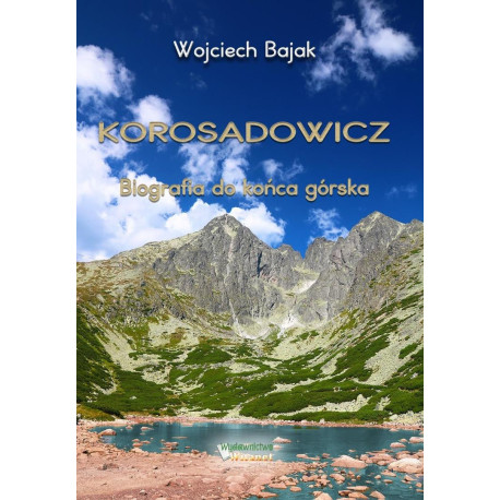 Korosadowicz. Biografia do końca górska
