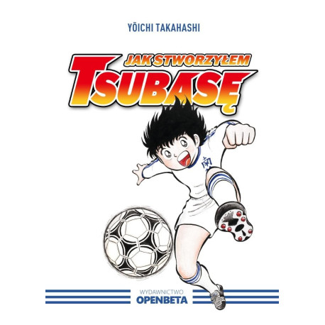 Jak stworzyłem Tsubasę