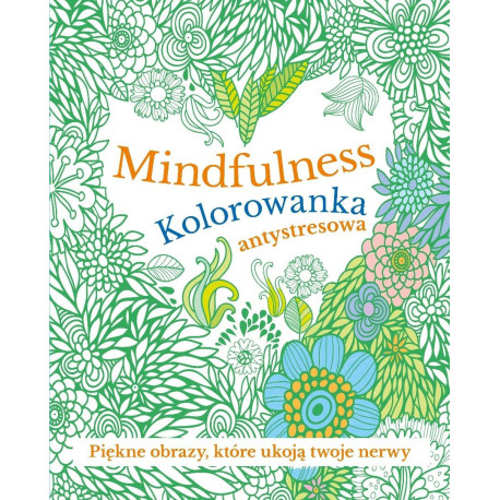 Mindfulness. Kolorowanka antystresowa