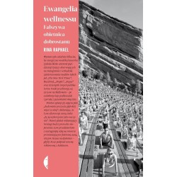 Ewangelia wellnessu. Fałszywa obietnica dobrostanu