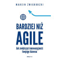 Bardziej niż Agile. Jak zwiększyć innowacyjność...