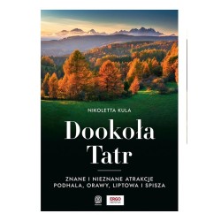 Dookoła Tatr. Znane i nieznane atrakcje Podhala...