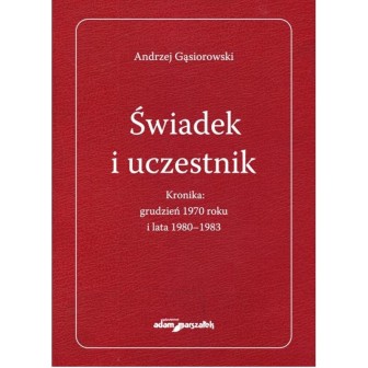 Świadek i uczestnik. Kronika: grudzień 1970 roku..