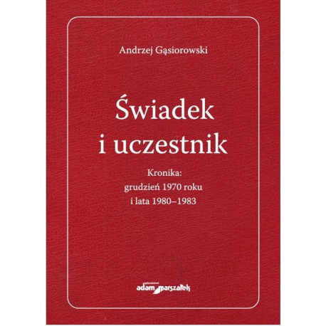 Świadek i uczestnik. Kronika: grudzień 1970 roku..