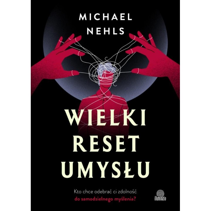 Wielki reset umysłu. Kto chce odebrać ci zdolność