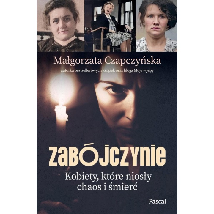 Zabójczynie. Kobiety, które niosły chaos i śmierć
