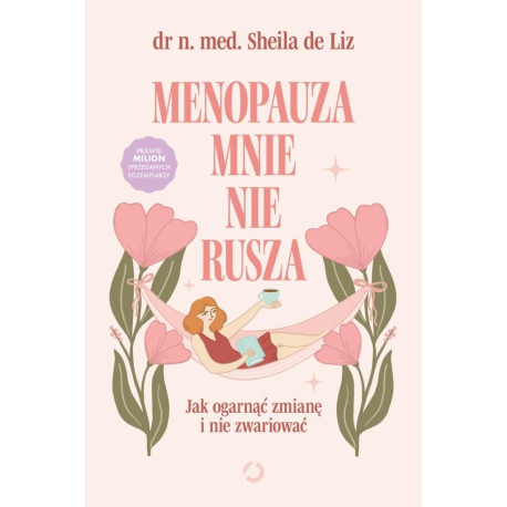Menopauza mnie nie rusza. Jak ogarnąć zmianę...
