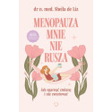 Menopauza mnie nie rusza. Jak ogarnąć zmianę...