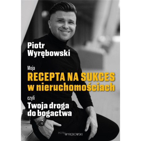 Moja recepta na sukces w nieruchomościach czyli..