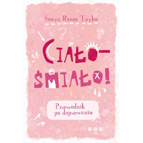 Ciało - śmiało! Przewodnik po dojrzewaniu