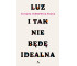 Luz. I tak nie będę idealna