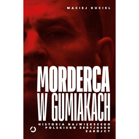 Morderca w gumiakach. Historia największego...