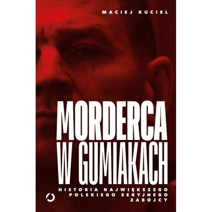 Morderca w gumiakach. Historia największego...