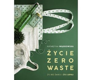 Okładka książki "Życie Zero Waste"