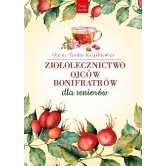 Ziołolecznictwo Ojców Bonifratrów dla seniorów