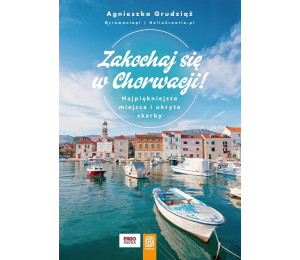 Zakochaj się w Chorwacji! Najpiękniejsze miejsca..