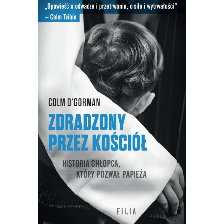 Zdradzony przez Kościół. Historia chłopca, który..