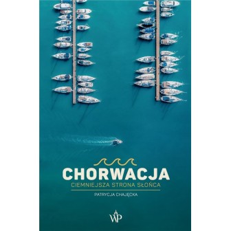 Chorwacja. Ciemniejsza strona słońca