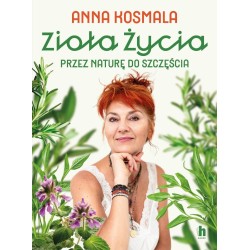 Zioła życia. Przez naturę do szczęścia