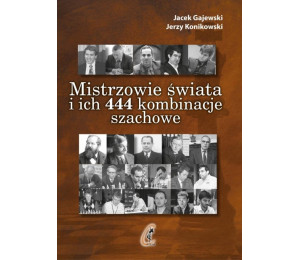Mistrzowie świata i ich 444 kombinacje szachowe