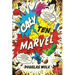 Cały ten Marvel. Niesamowita podróż po uniwersum..