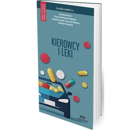 Kierowcy i leki. Co należy wiedzieć o...?