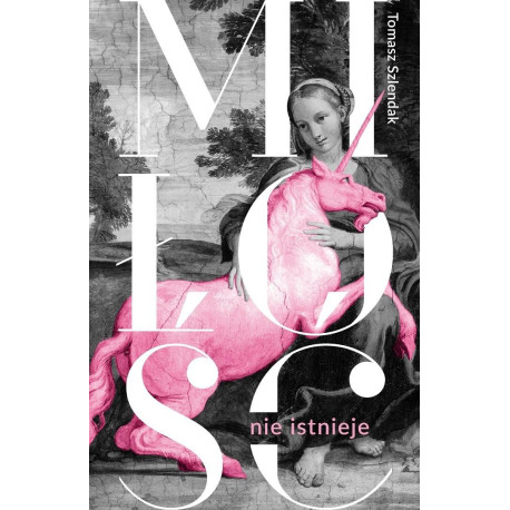 Miłość nie istnieje. Związki, randki i życie...